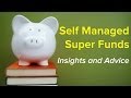 Self Managed Super Funds - Insights and Advice